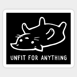 Unfit for Anything Sticker